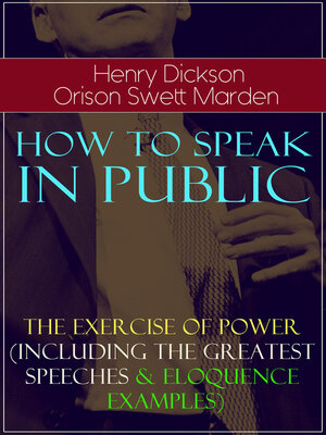 cover image of How to Speak In Public--The Exercise of Power (Including Greatest Speeches and Eloquence Examples)